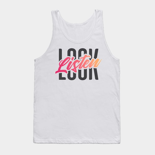 Look, Listen Typography Tank Top by Batg1rl